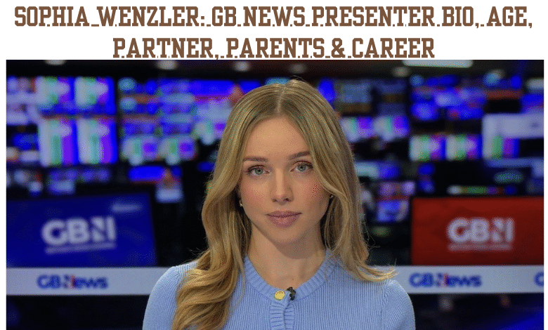 Sophia Wenzler: GB News Presenter Bio, Age, Partner, Parents & Career