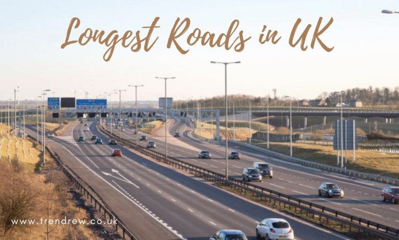 Longest Roads in UK