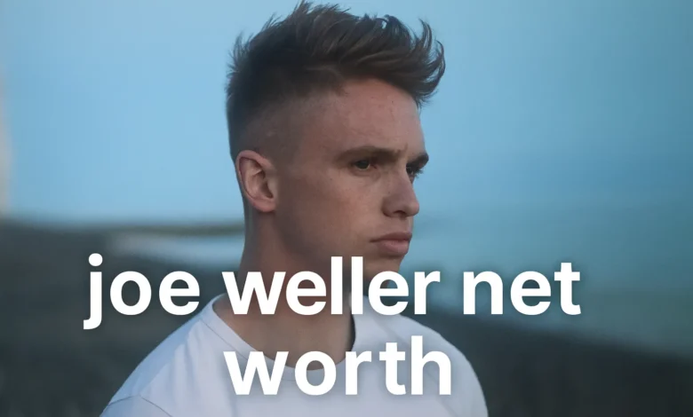 Joe Weller Net Worth